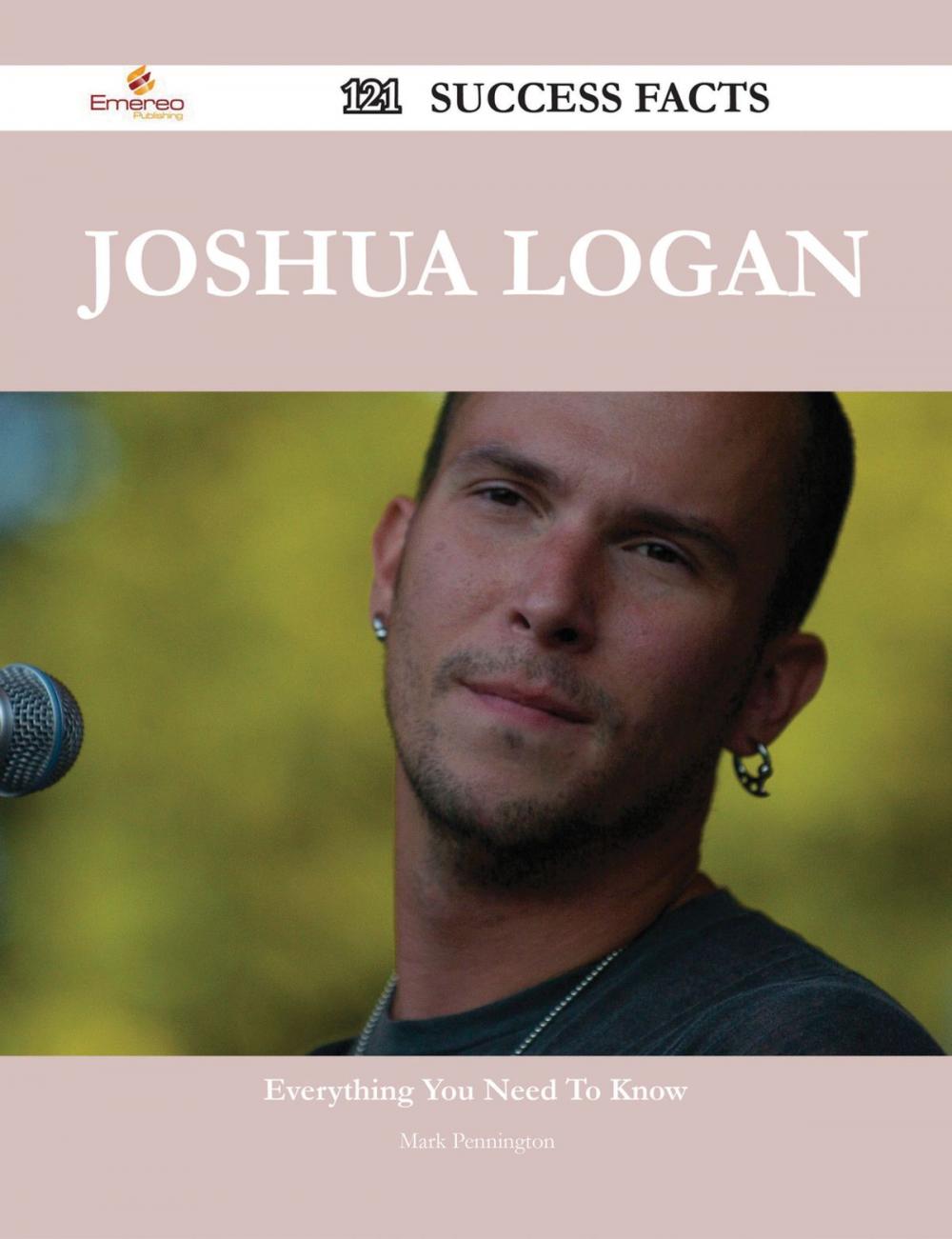 Big bigCover of Joshua Logan 121 Success Facts - Everything you need to know about Joshua Logan