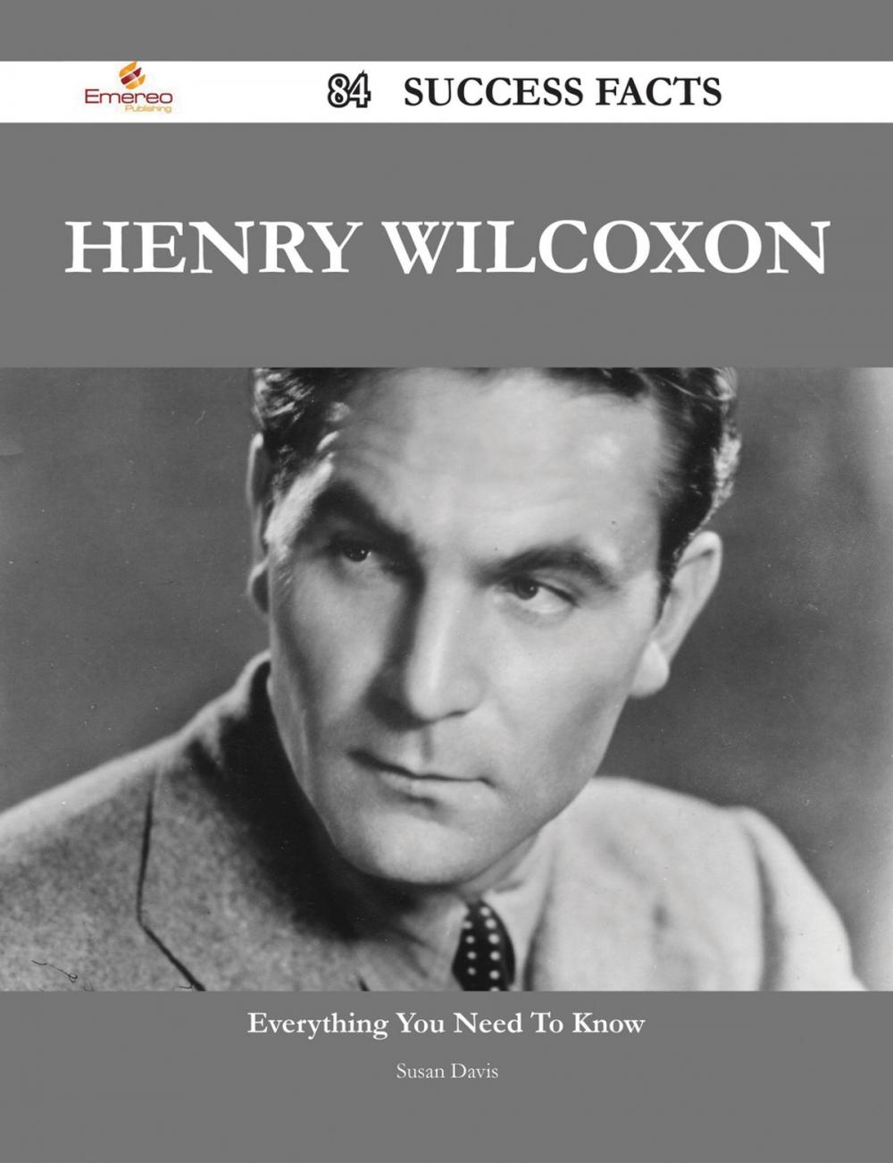 Big bigCover of Henry Wilcoxon 84 Success Facts - Everything you need to know about Henry Wilcoxon