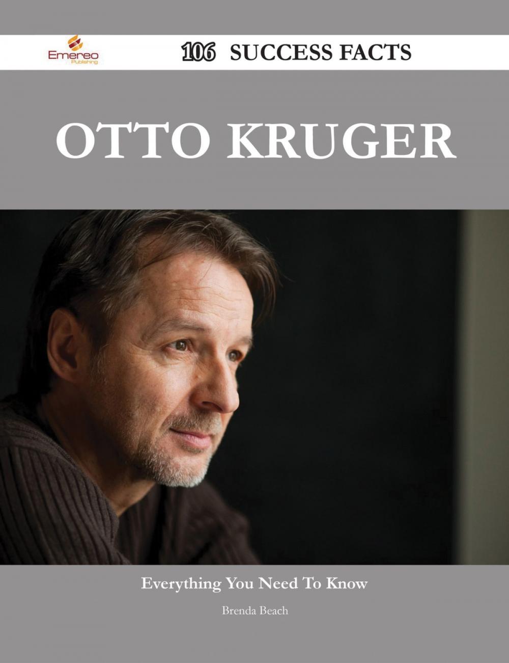 Big bigCover of Otto Kruger 106 Success Facts - Everything you need to know about Otto Kruger