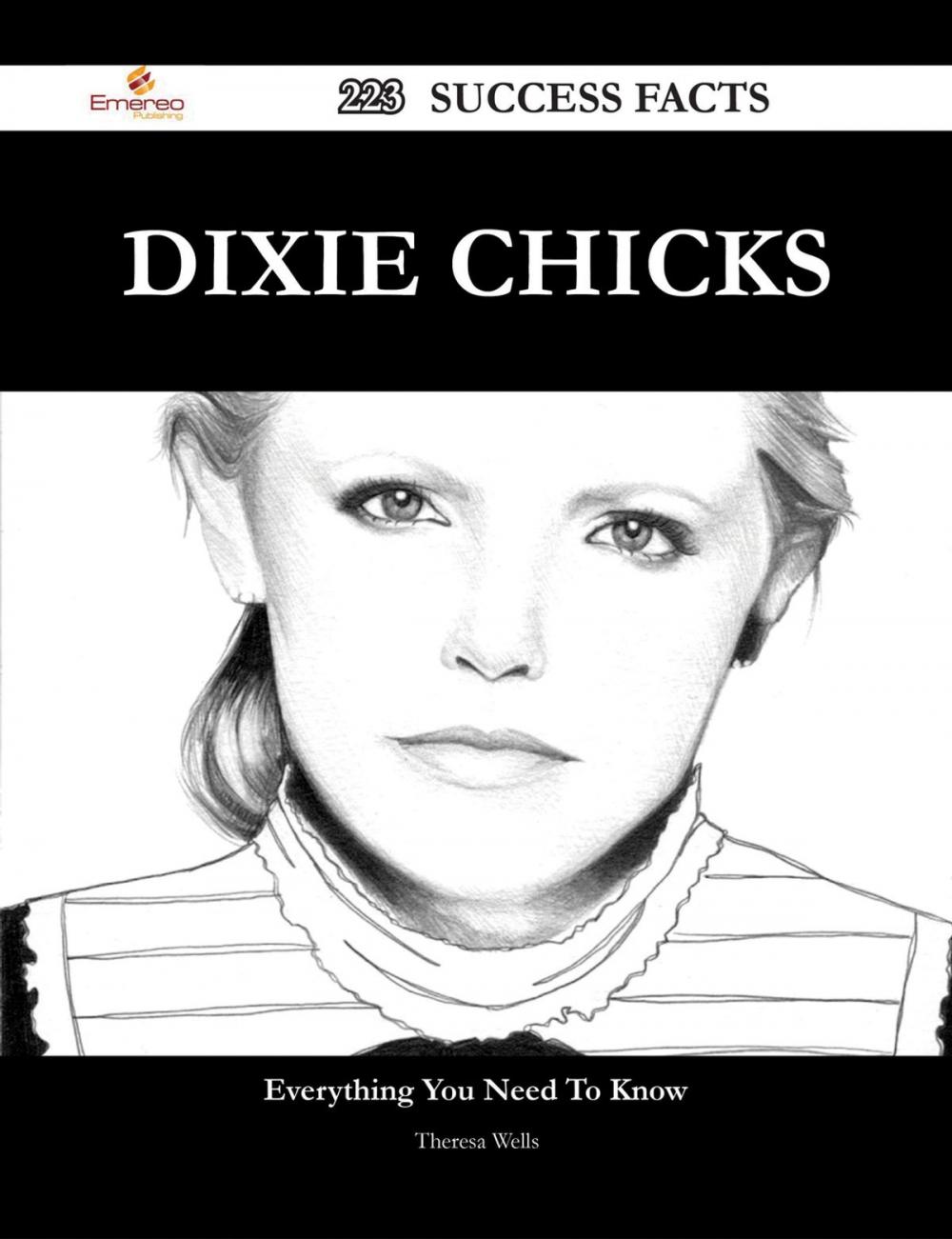 Big bigCover of Dixie Chicks 223 Success Facts - Everything you need to know about Dixie Chicks