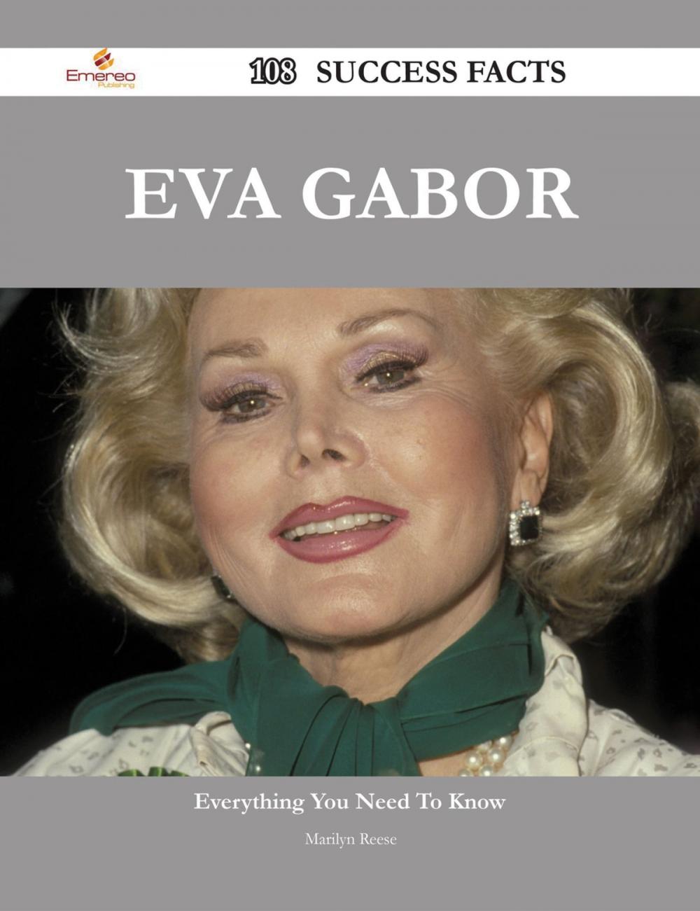 Big bigCover of Eva Gabor 108 Success Facts - Everything you need to know about Eva Gabor