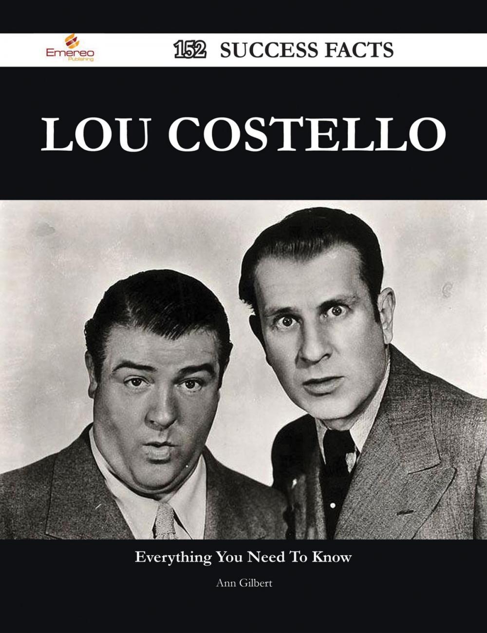 Big bigCover of Lou Costello 152 Success Facts - Everything you need to know about Lou Costello