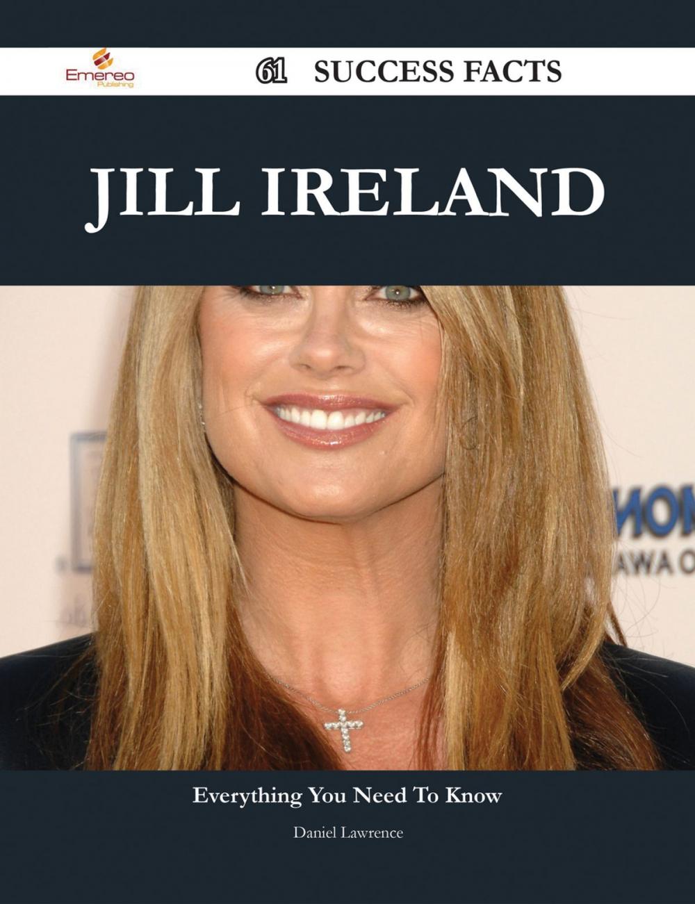 Big bigCover of Jill Ireland 61 Success Facts - Everything you need to know about Jill Ireland