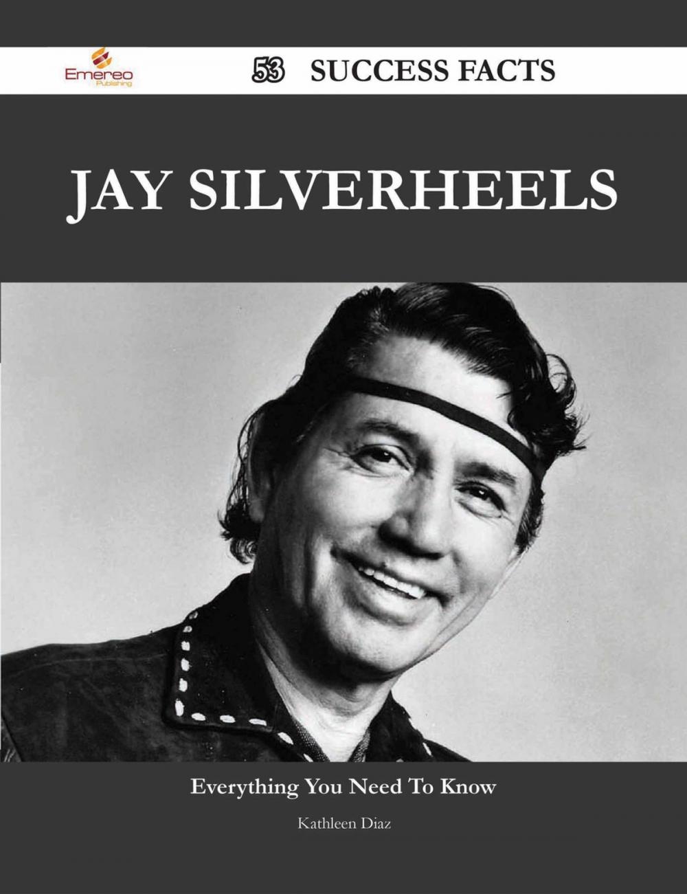 Big bigCover of Jay Silverheels 53 Success Facts - Everything you need to know about Jay Silverheels