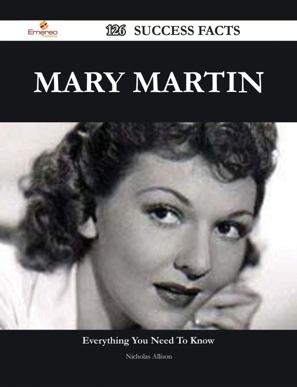 Big bigCover of Mary Martin 126 Success Facts - Everything you need to know about Mary Martin