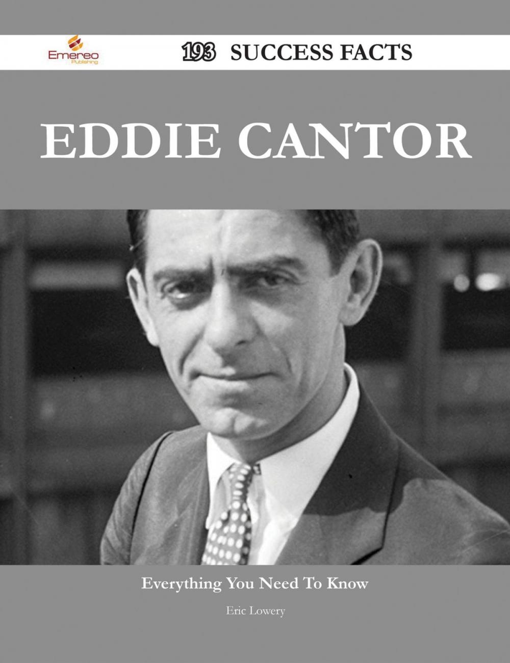 Big bigCover of Eddie Cantor 193 Success Facts - Everything you need to know about Eddie Cantor