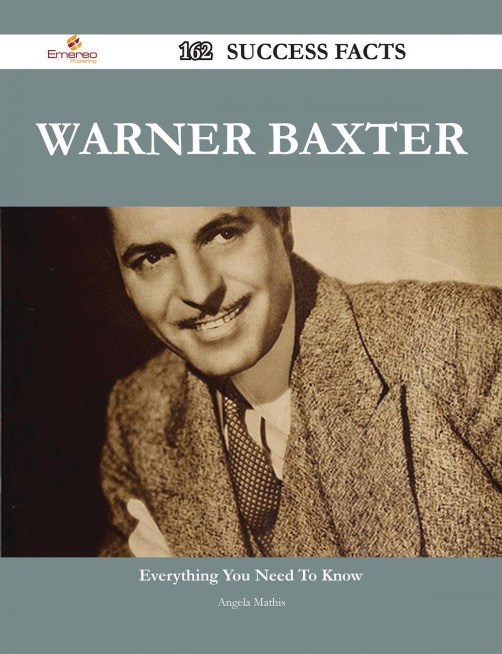 Big bigCover of Warner Baxter 162 Success Facts - Everything you need to know about Warner Baxter