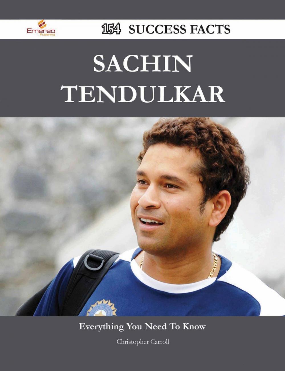 Big bigCover of Sachin Tendulkar 154 Success Facts - Everything you need to know about Sachin Tendulkar