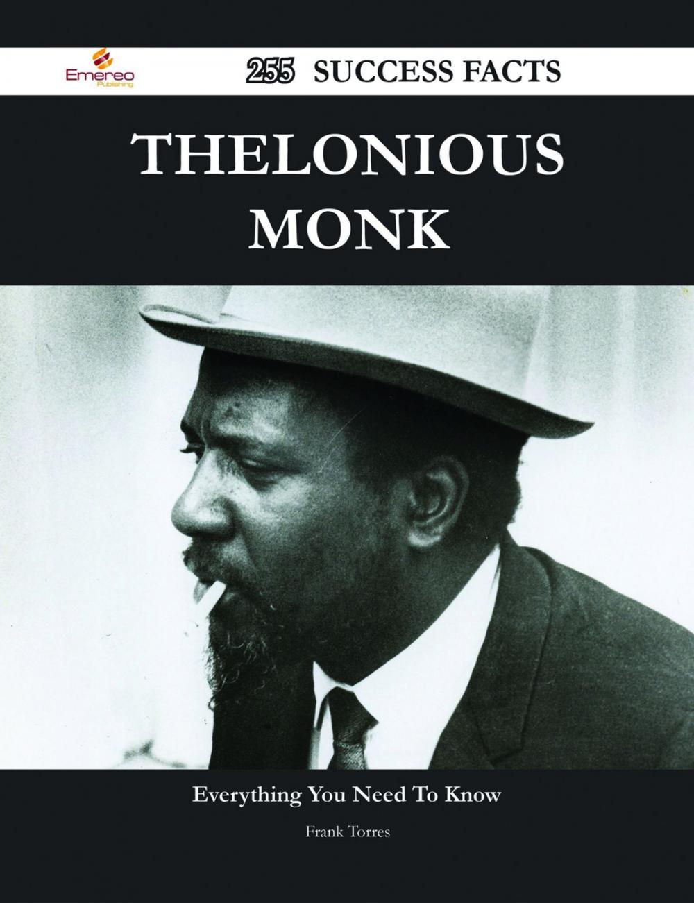 Big bigCover of Thelonious Monk 255 Success Facts - Everything you need to know about Thelonious Monk