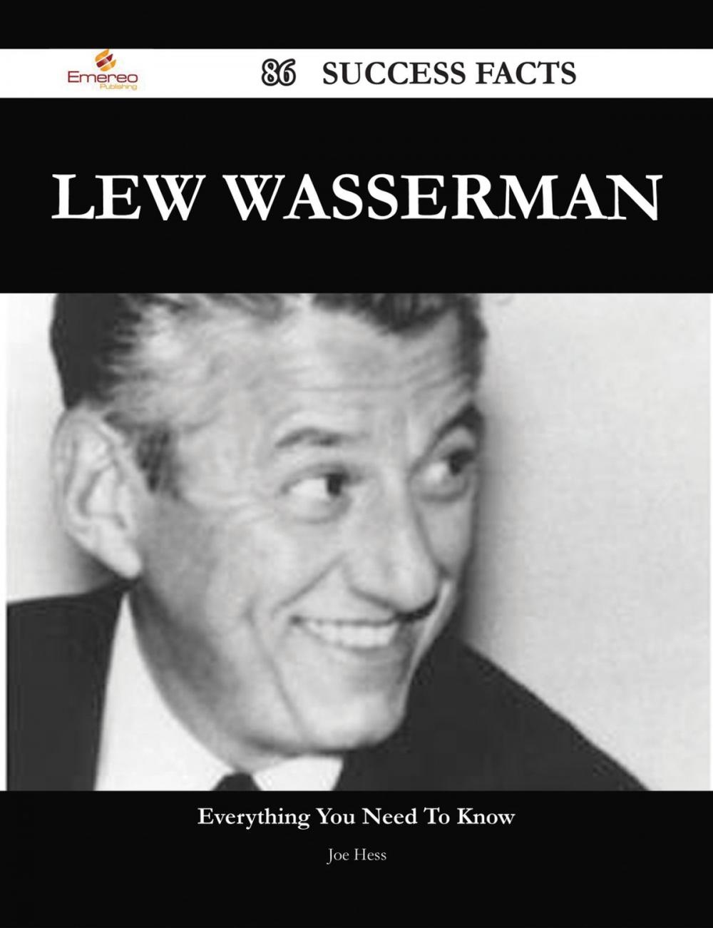 Big bigCover of Lew Wasserman 86 Success Facts - Everything you need to know about Lew Wasserman