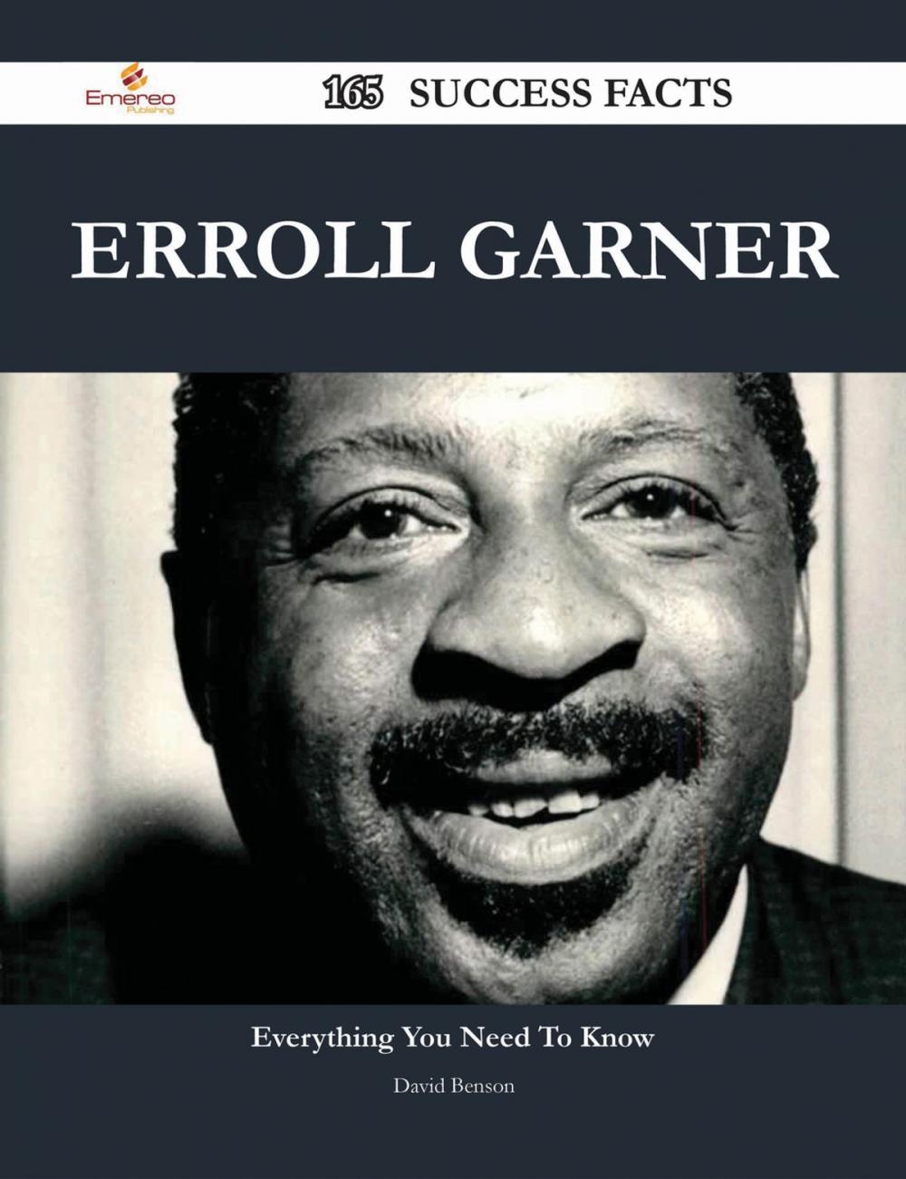 Big bigCover of Erroll Garner 165 Success Facts - Everything you need to know about Erroll Garner