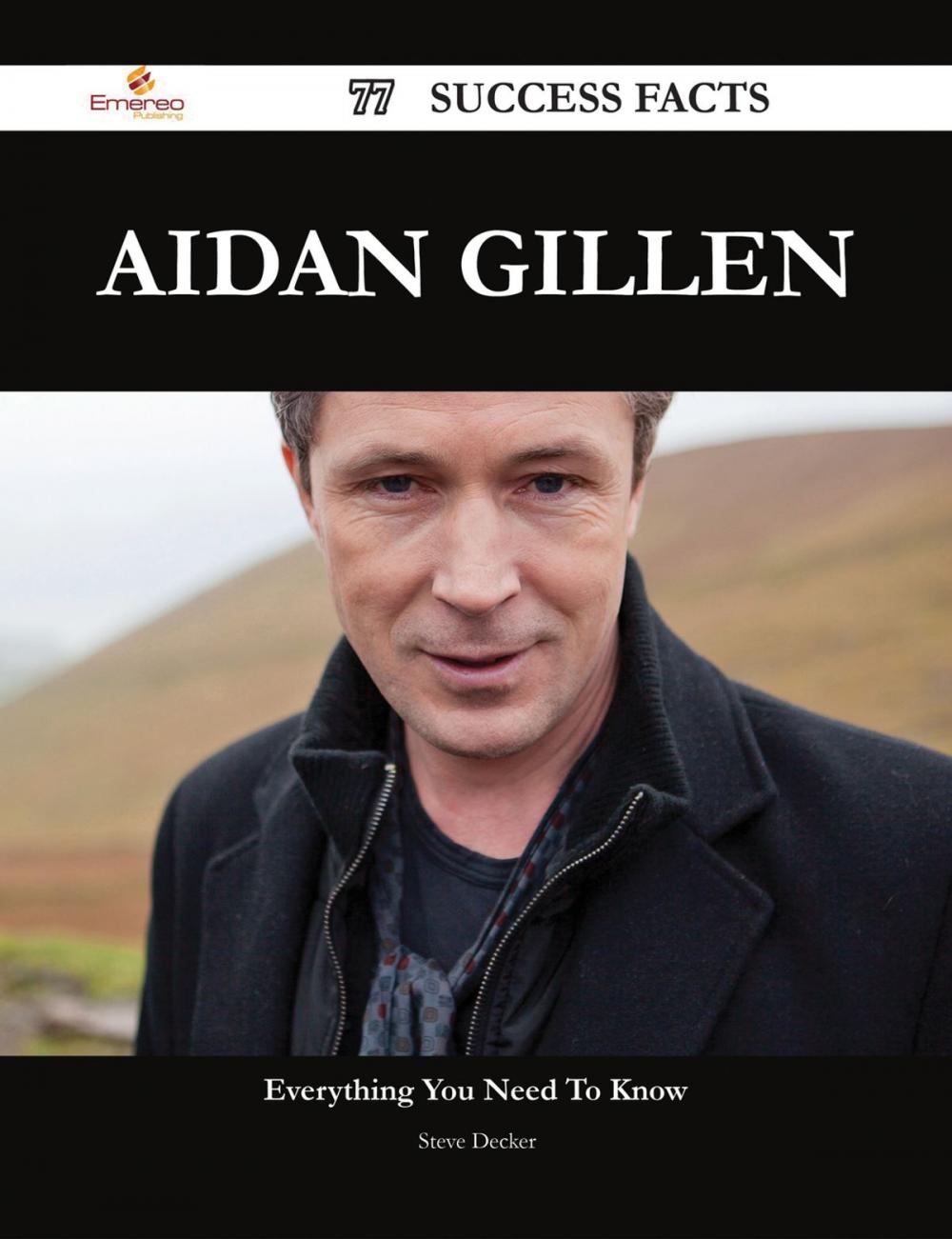Big bigCover of Aidan Gillen 77 Success Facts - Everything you need to know about Aidan Gillen