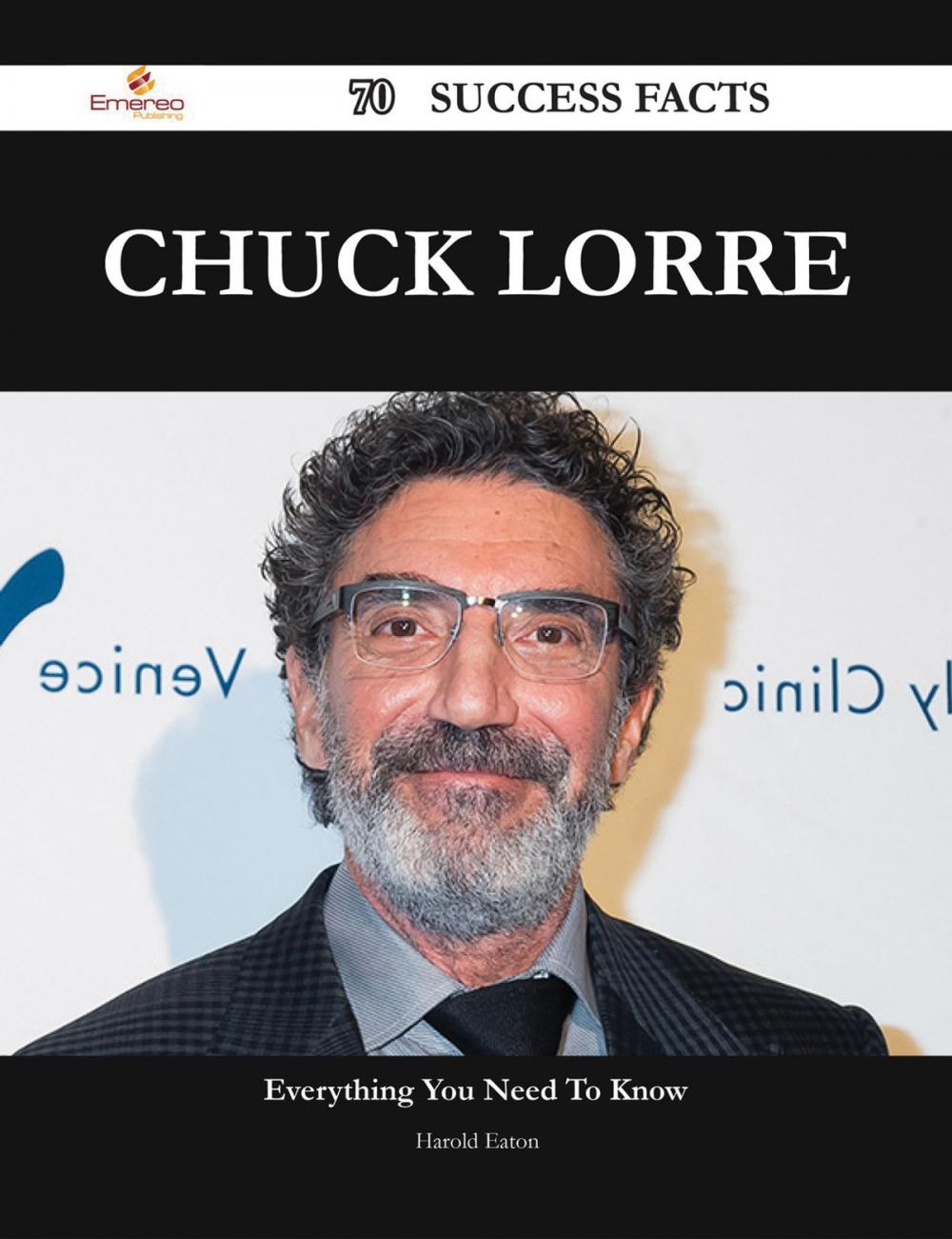 Big bigCover of Chuck Lorre 70 Success Facts - Everything you need to know about Chuck Lorre