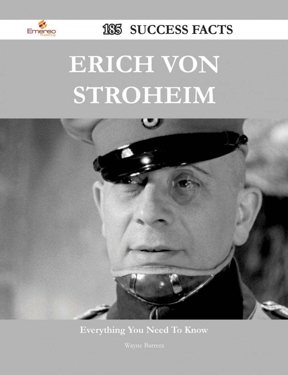 Big bigCover of Erich von Stroheim 185 Success Facts - Everything you need to know about Erich von Stroheim