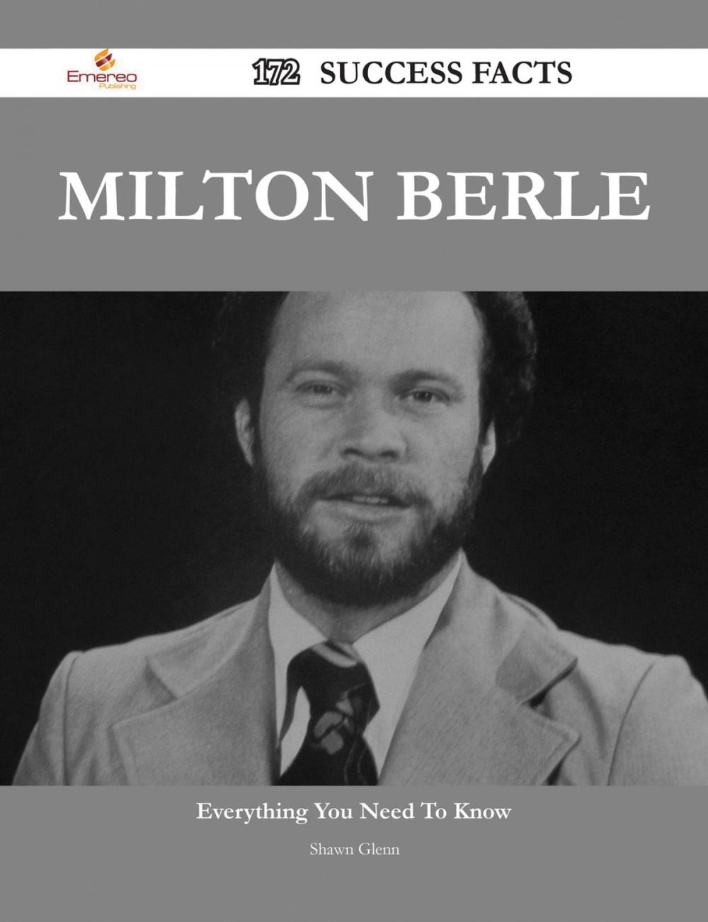 Big bigCover of Milton Berle 172 Success Facts - Everything you need to know about Milton Berle