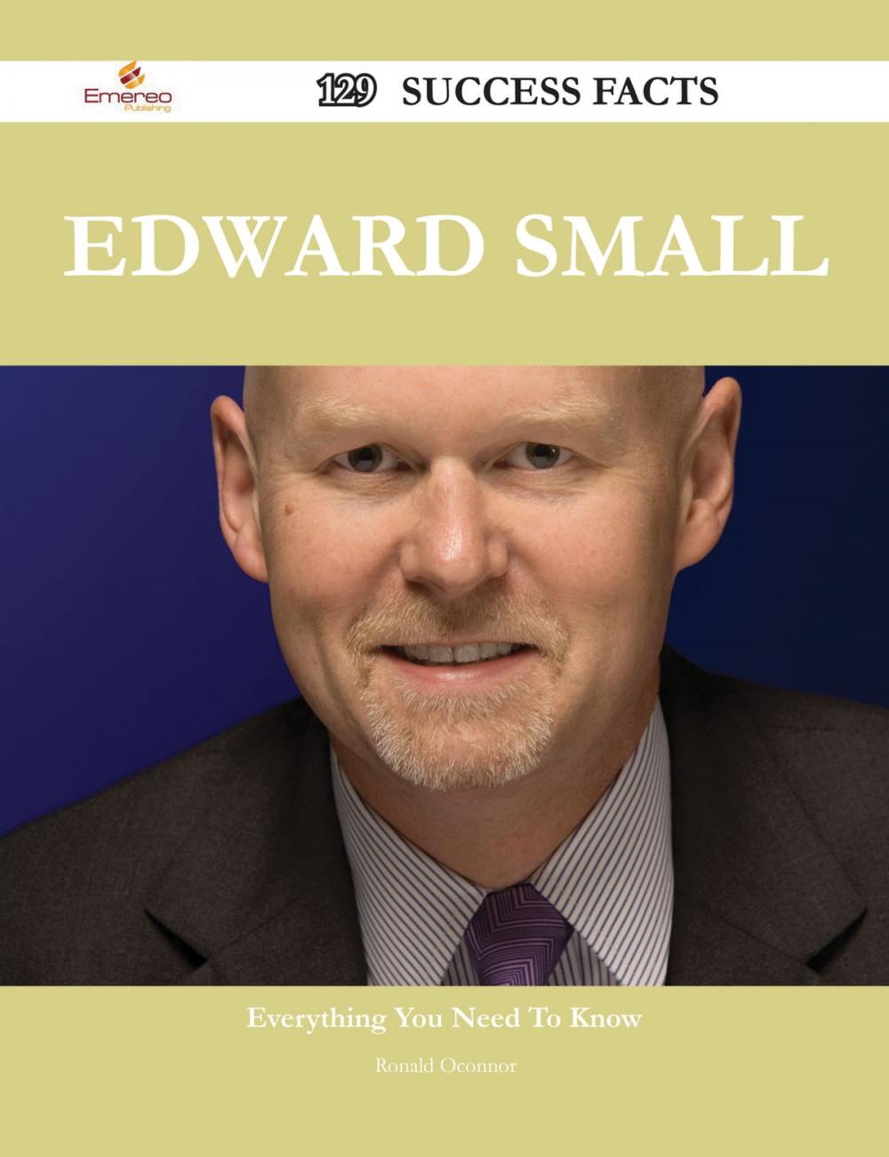 Big bigCover of Edward Small 129 Success Facts - Everything you need to know about Edward Small