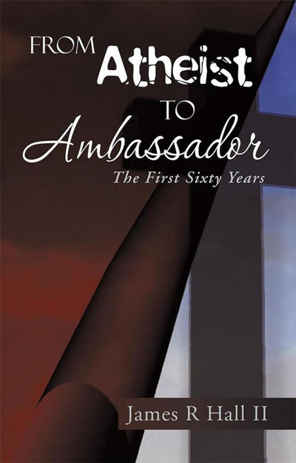 Big bigCover of From Atheist to Ambassador