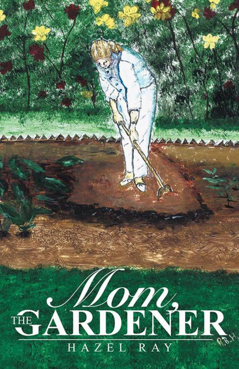 Big bigCover of Mom, the Gardener