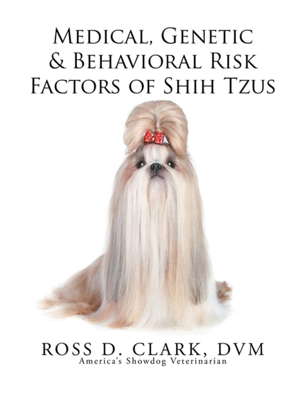 Big bigCover of Medical, Genetic & Behavioral Risk Factors of Shih Tzus