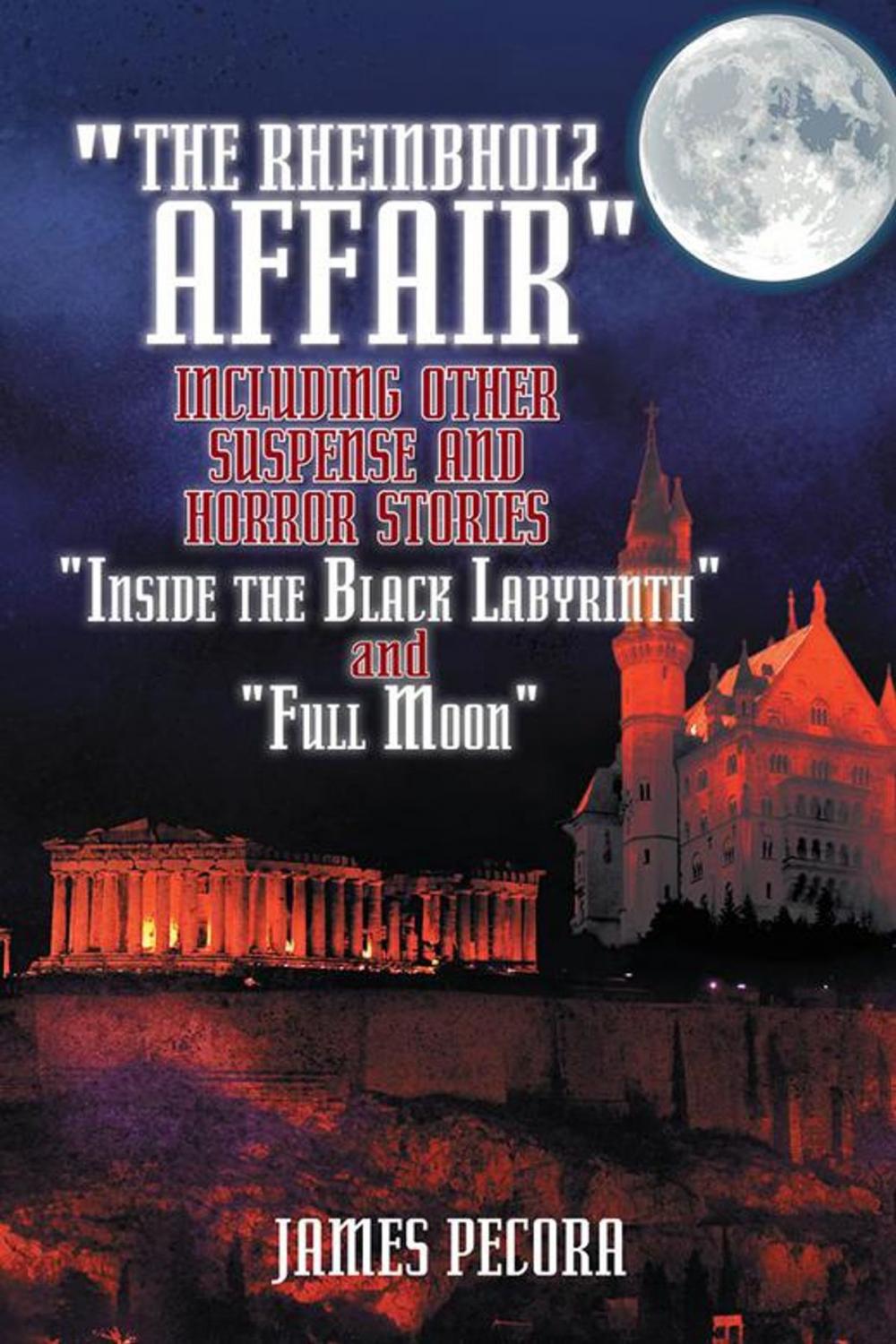 Big bigCover of "The Rheinbholz Affair" Including Other Suspense and Horror Stories "Inside the Black Labyrinth" and "Full Moon"