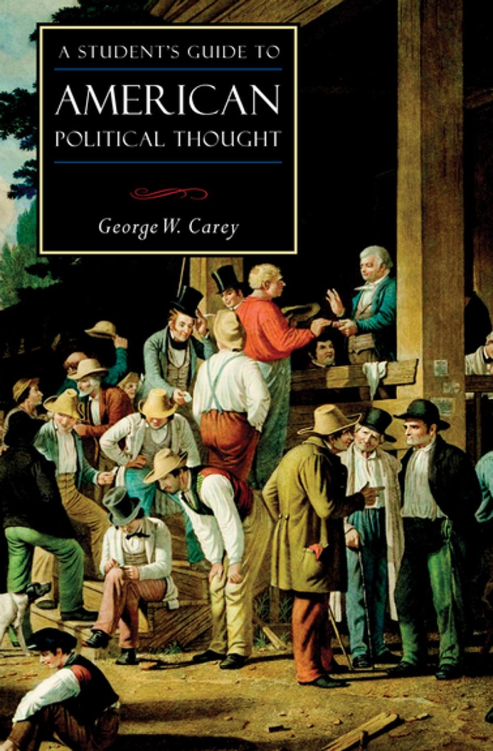 Big bigCover of A Student's Guide to American Political Thought