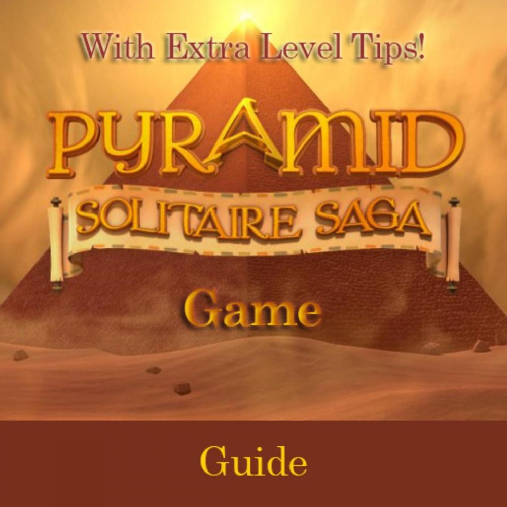 Big bigCover of Pyramid Solitaire Saga Game: Guide With Extra Level Tips!