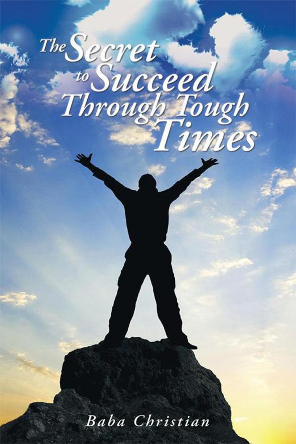 Big bigCover of The Secret to Succeed Through Tough Times