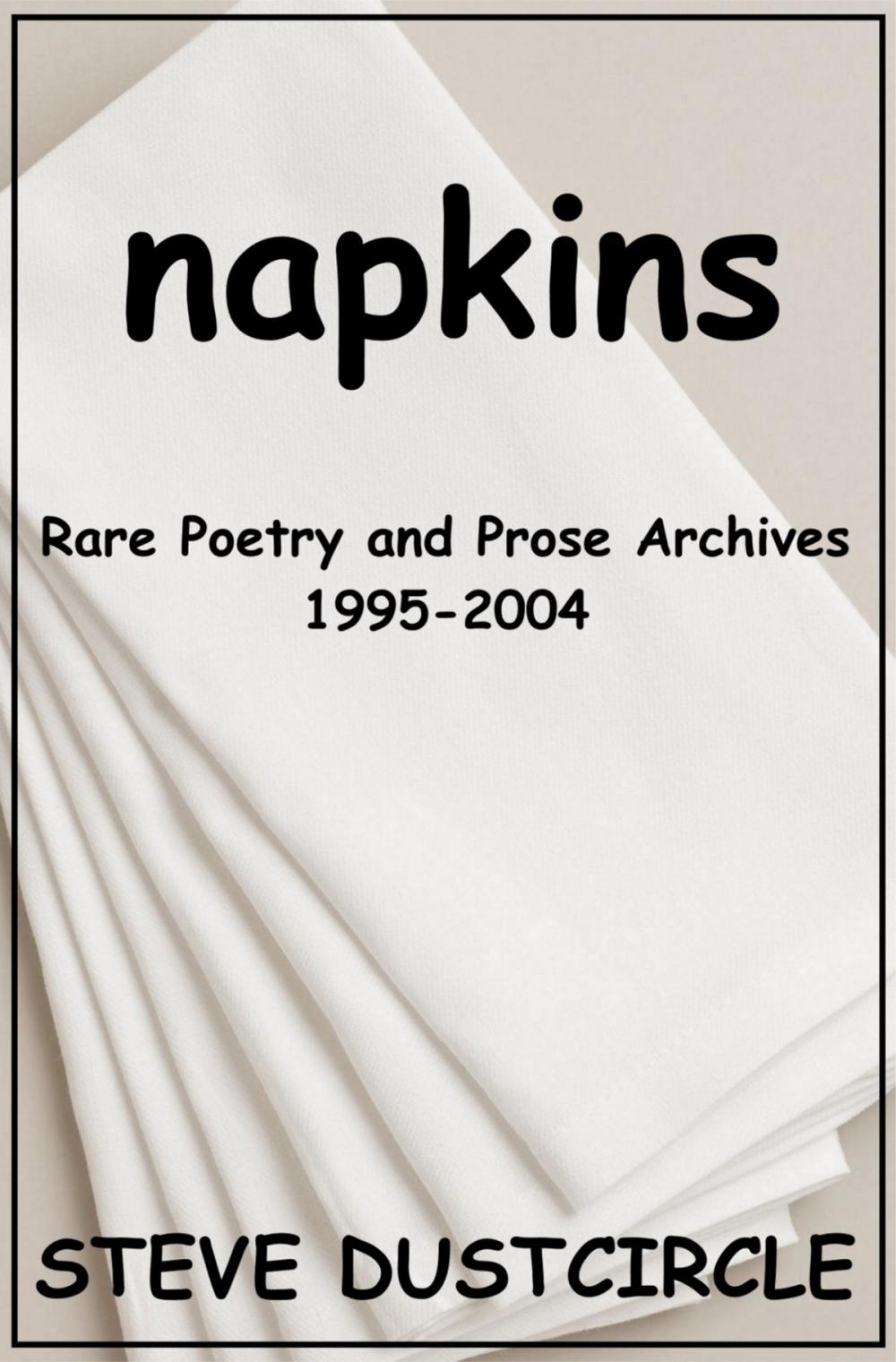 Big bigCover of Napkins: Rare Poetry and Prose Archives, 1995-2004