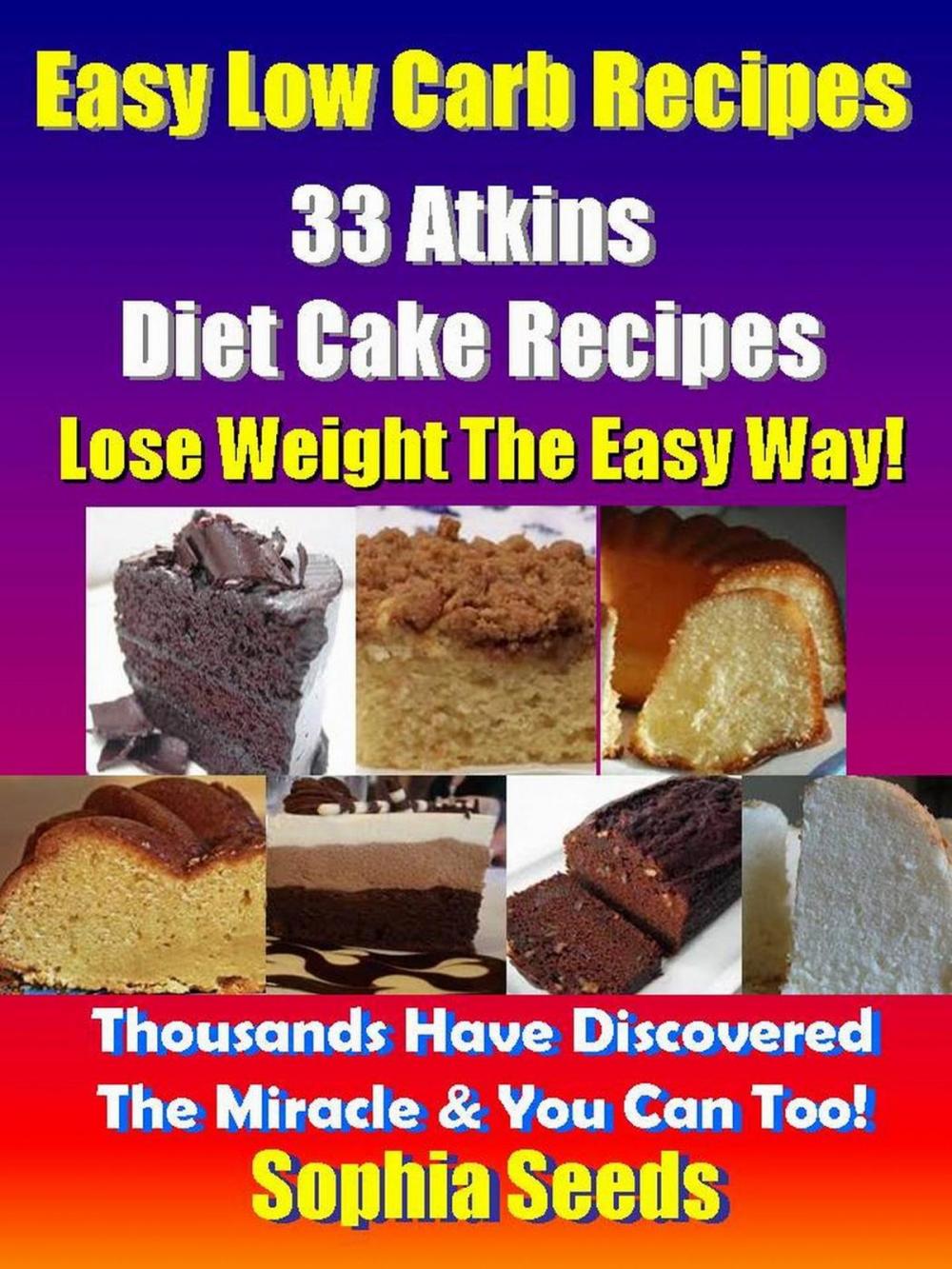 Big bigCover of Easy Low Carb Recipes - 33 Atkins Diet Cake Recipes