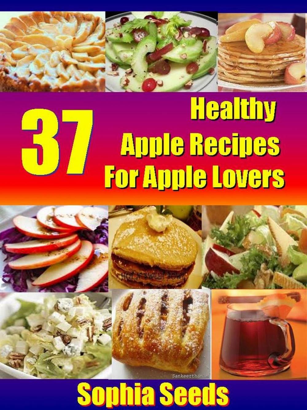 Big bigCover of 37 Healthy Apple Recipes for Apple Lovers