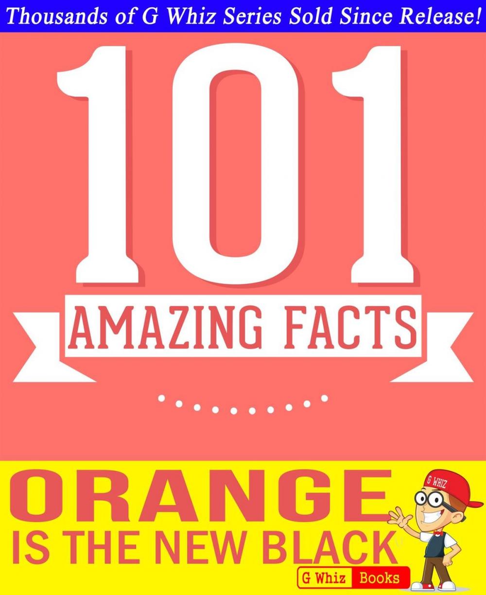 Big bigCover of Orange is the New Black - 101 Amazing Facts You Didn't Know