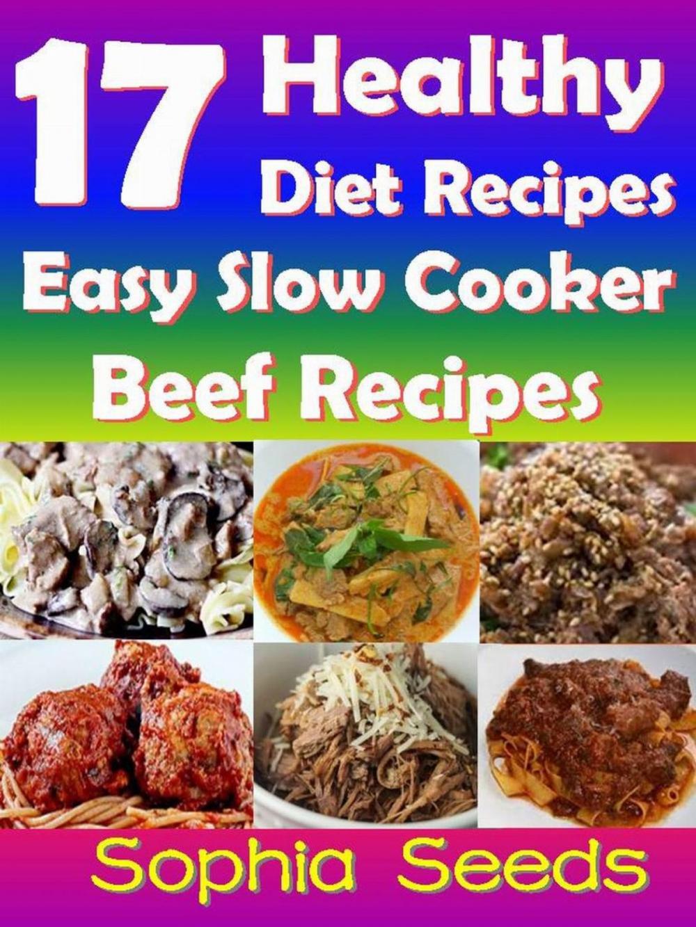 Big bigCover of 17 Healthy Diet Recipes - Easy Slow Cooker Beef Recipes