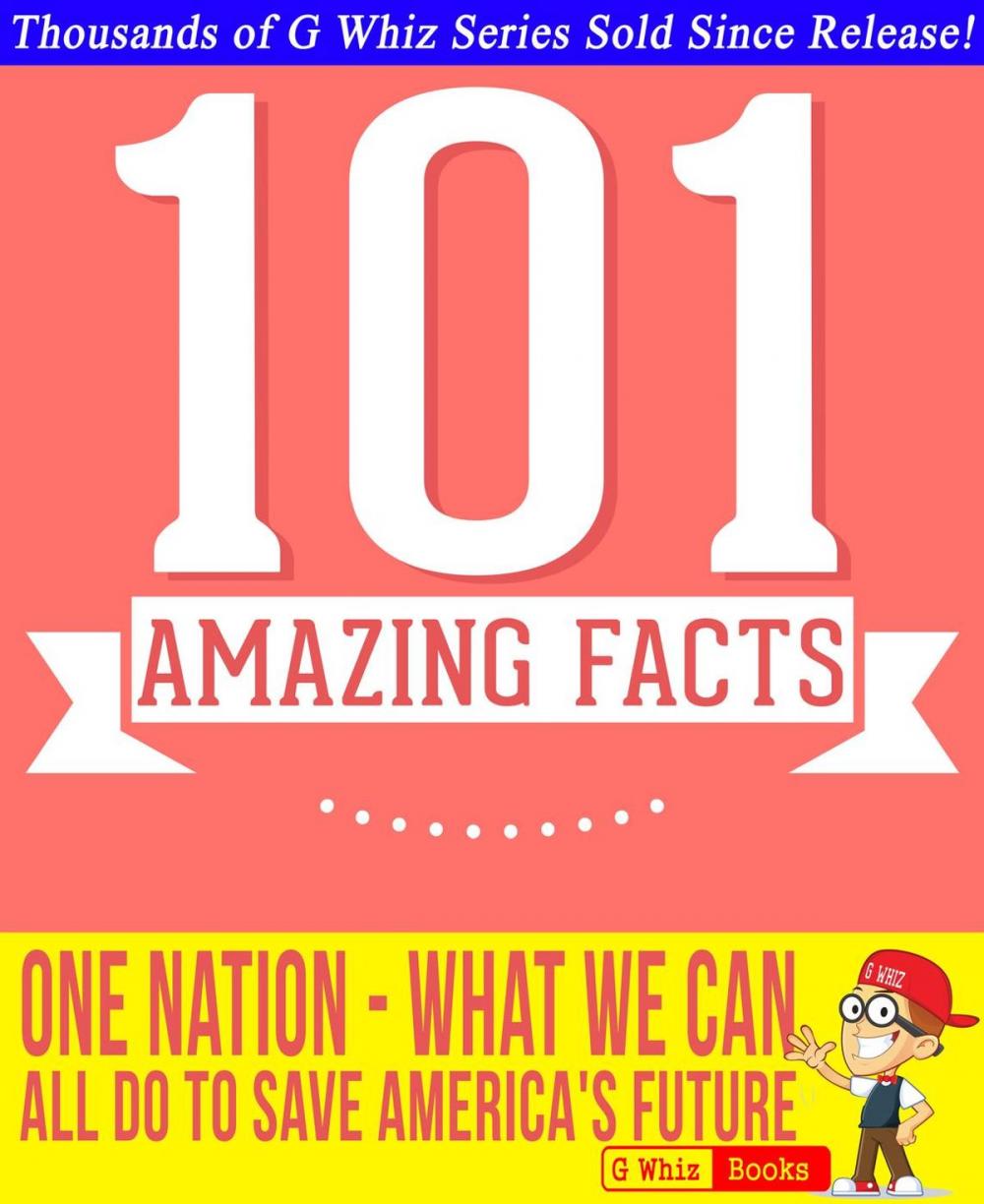 Big bigCover of One Nation: What We Can All Do to Save America's Future - 101 Amazing Facts You Didn't Know