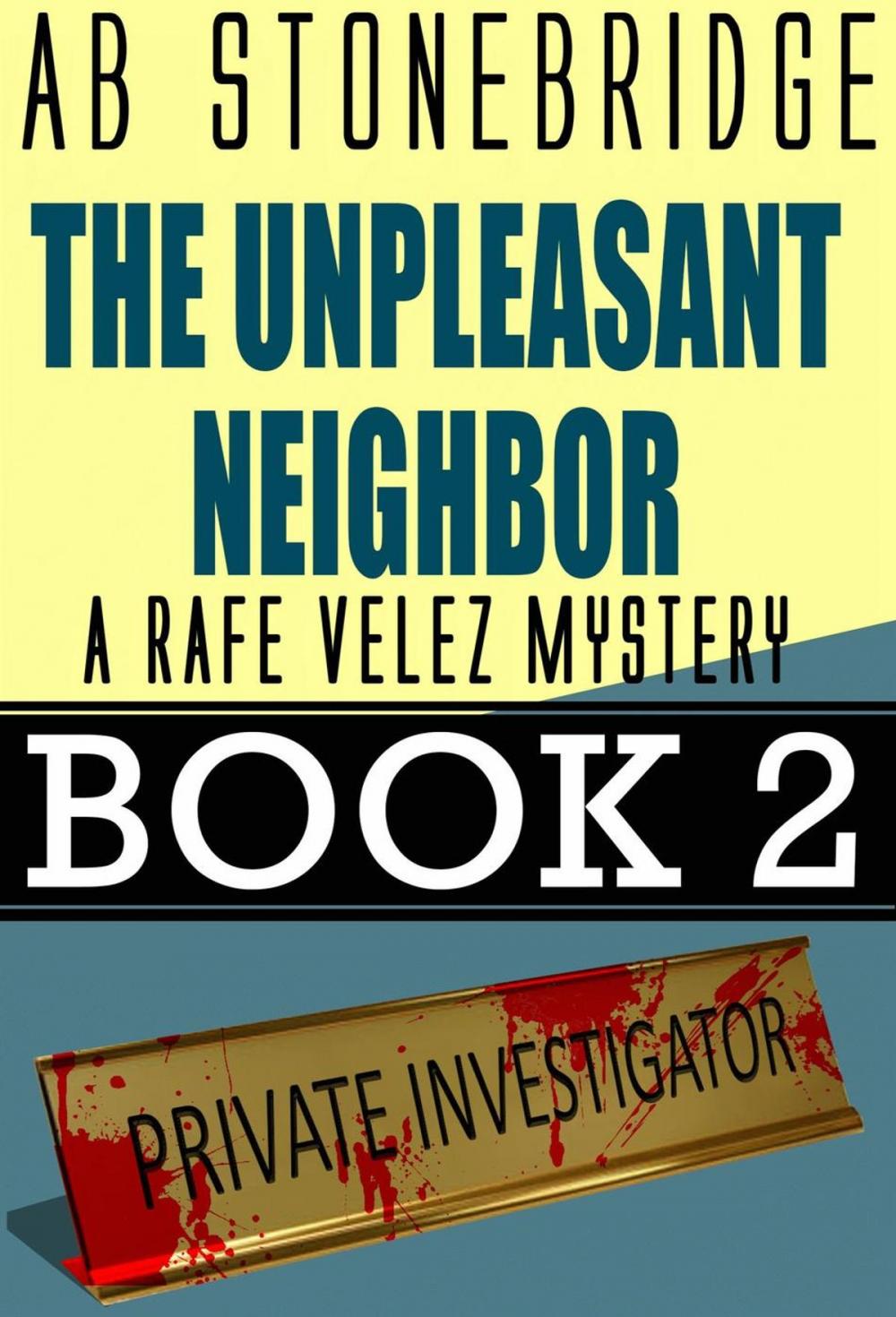 Big bigCover of The Unpleasant Neighbor -- Rafe Velez Mystery 2