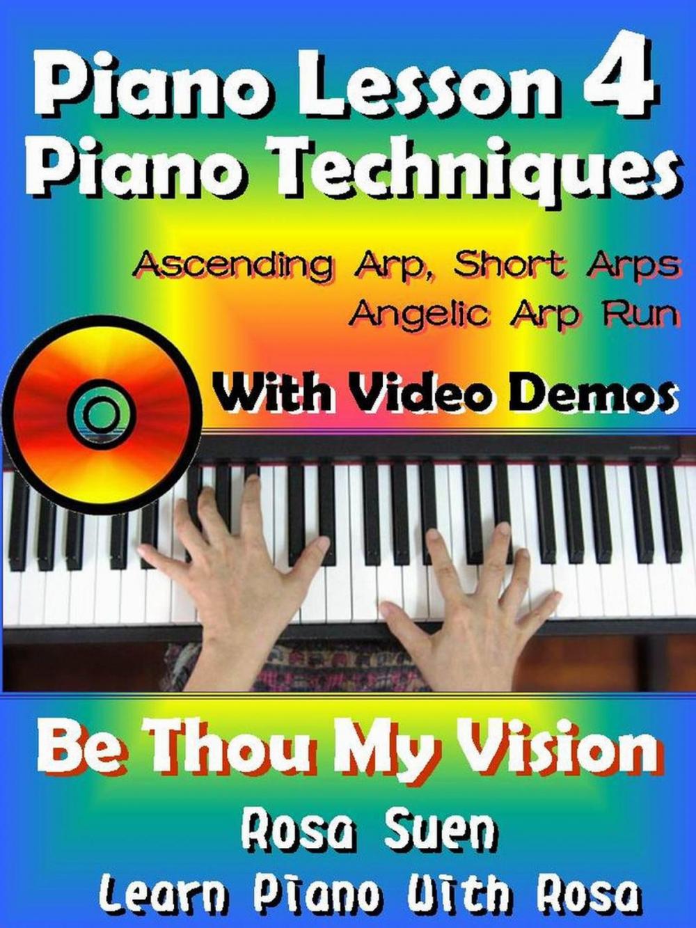 Big bigCover of Piano Lesson #4 - Easy Piano Techniques - Simple & Short Arps, Angelic Arp Run with Video Demos to Be Thou My Vision