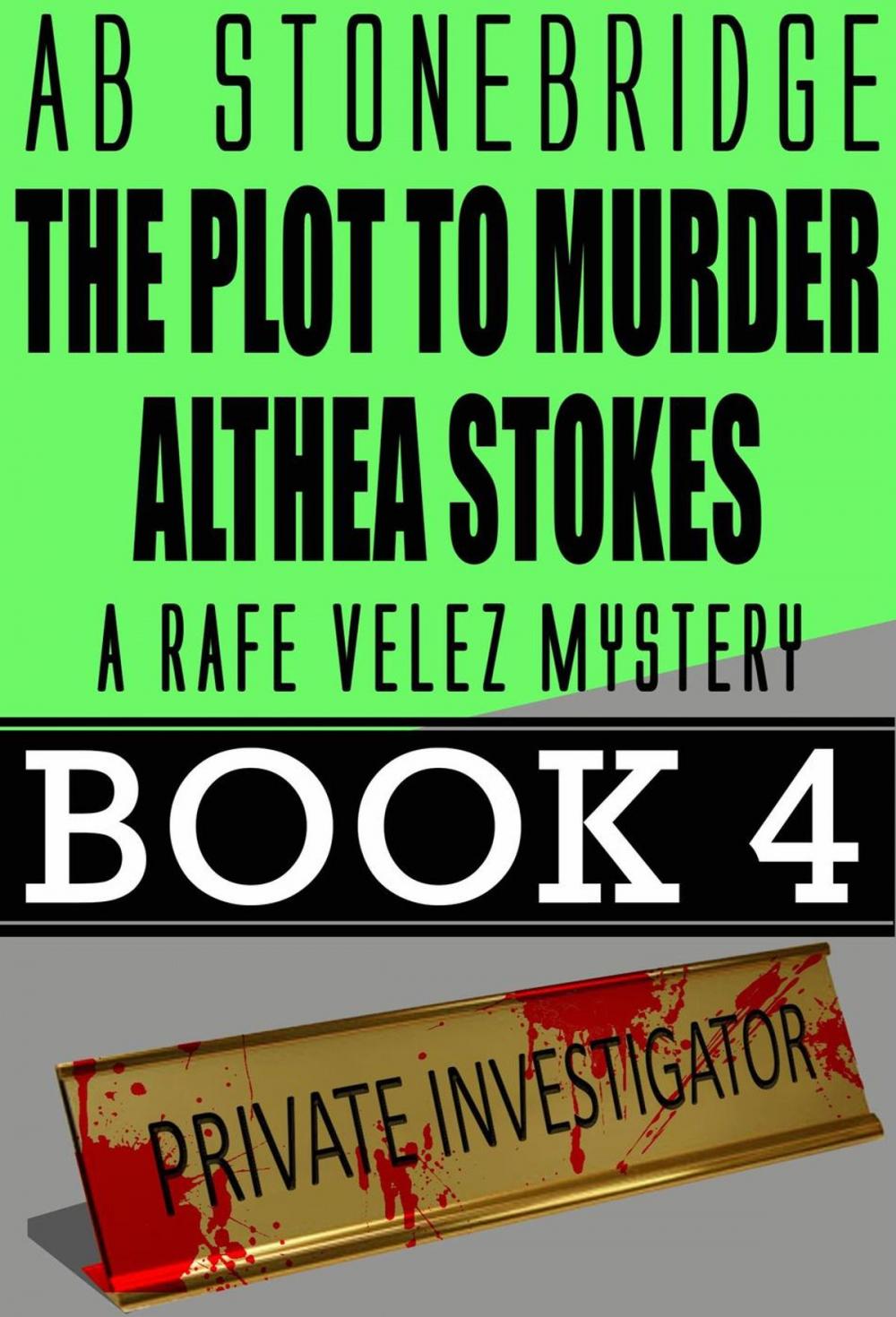 Big bigCover of The Plot to Murder Althea Stokes -- Rafe Velez Mystery 4