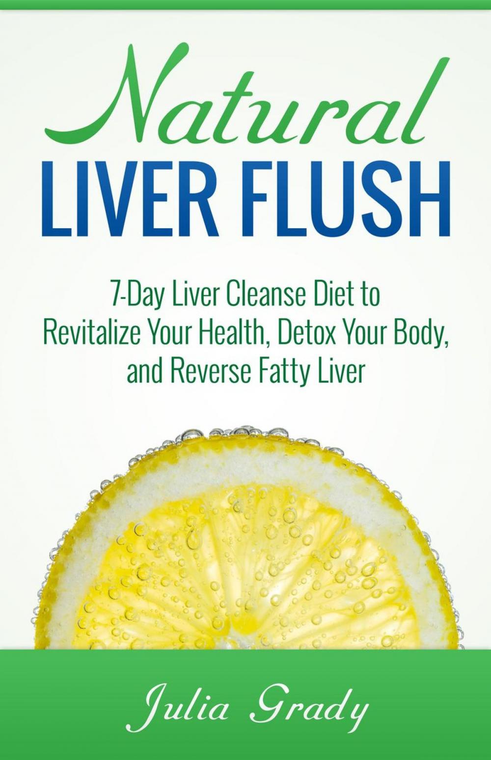 Big bigCover of Natural Liver Flush: 7-Day Liver Cleanse Diet to Revitalize Your Health, Detox Your Body, and Reverse Fatty Liver