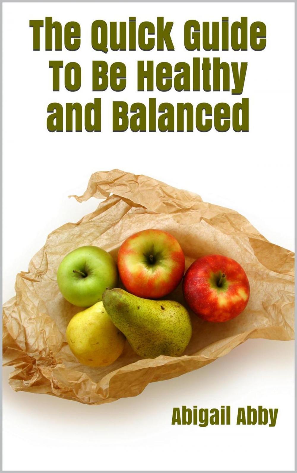 Big bigCover of The Quick Guide To Be Healthy and Balanced