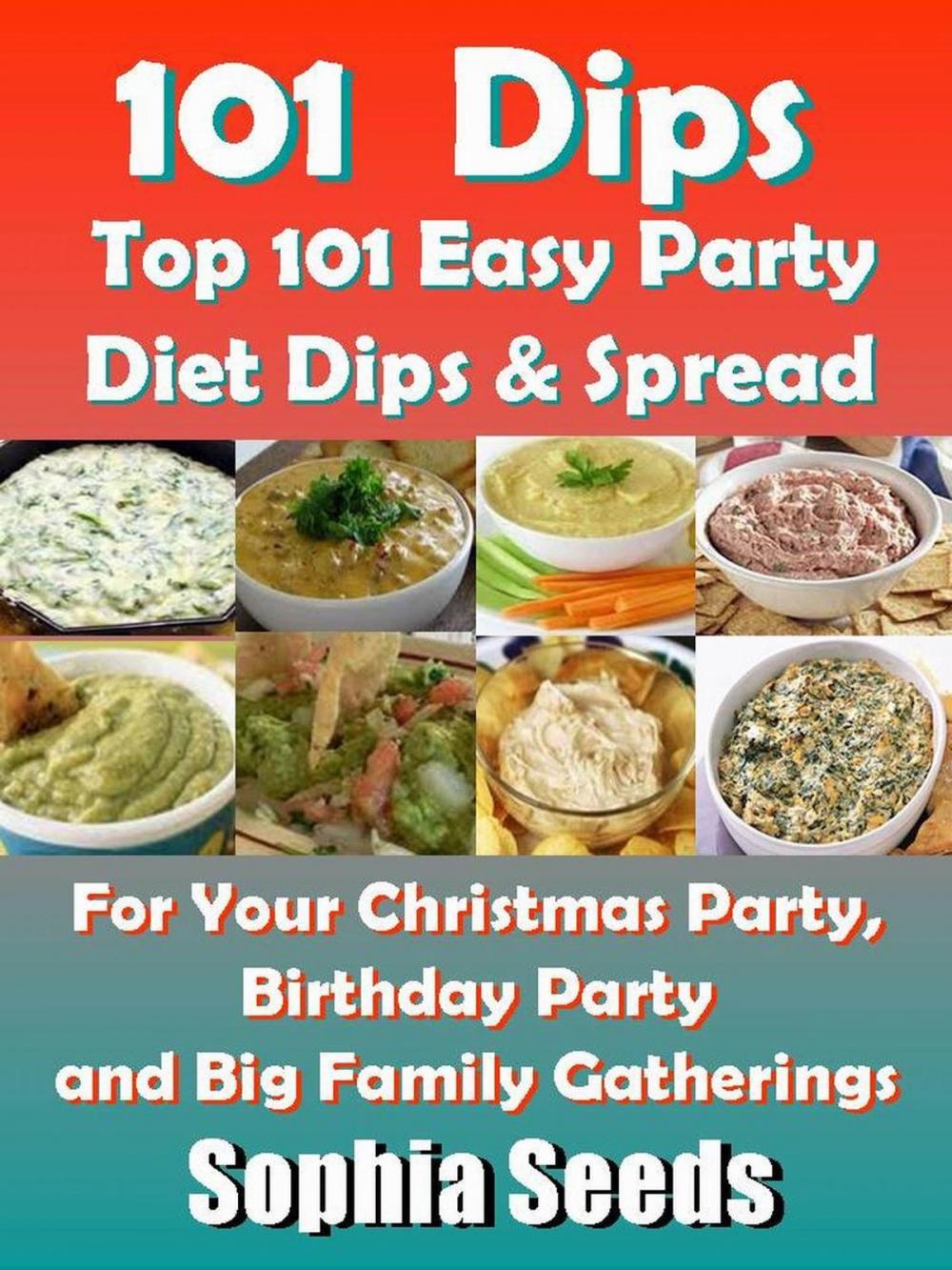 Big bigCover of Dips: Top 101 Easy Party Diet Dips & Spread