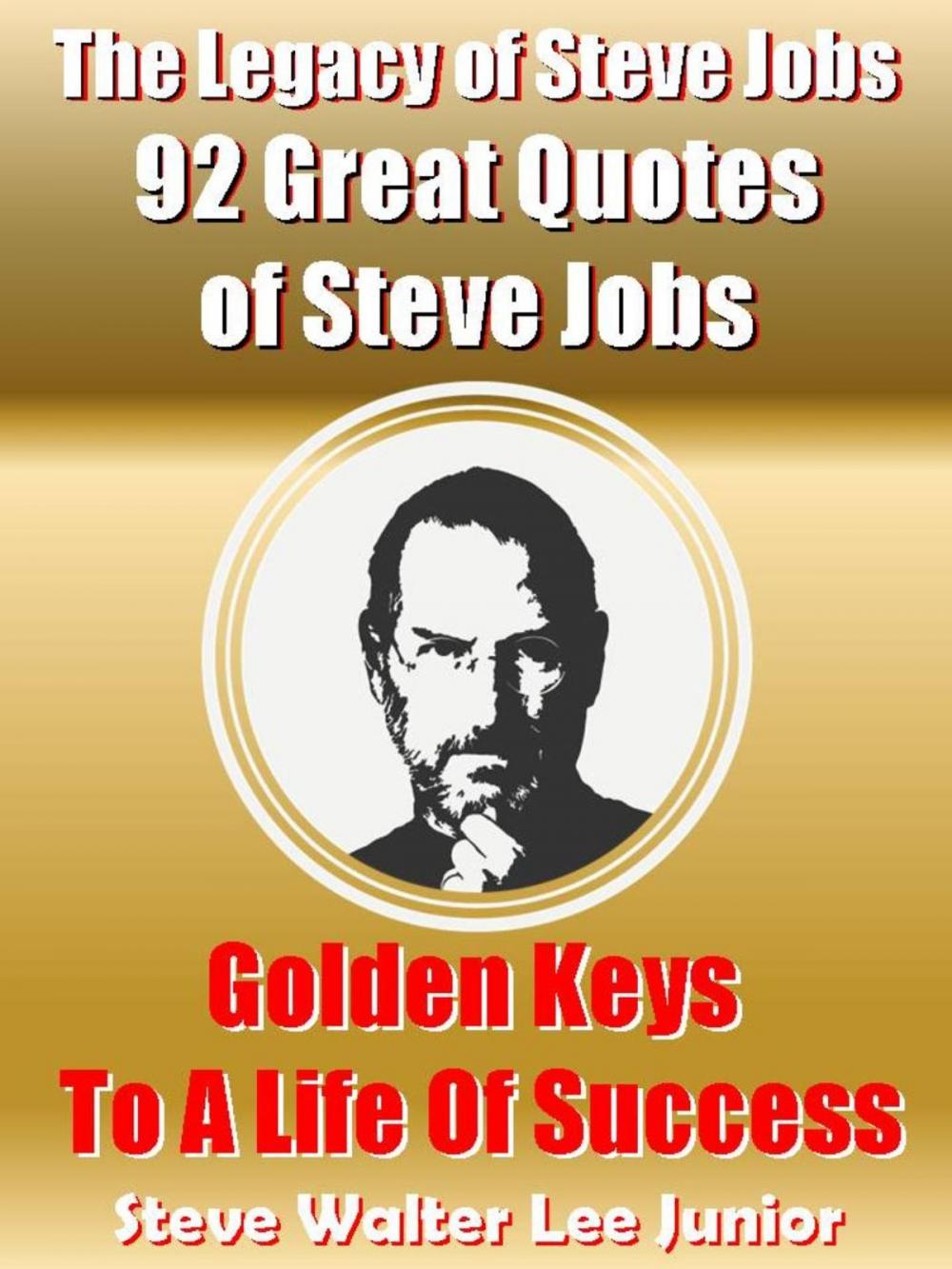 Big bigCover of The Legacy of Steve Jobs: 92 Great Quotes of Steve Jobs