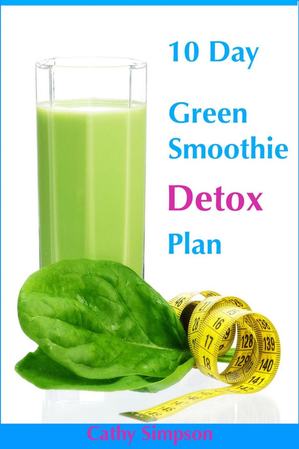 Big bigCover of 10 Day Green Smoothie Detox Plan: You Can Lose Up to 10 Pounds in 10 Days!