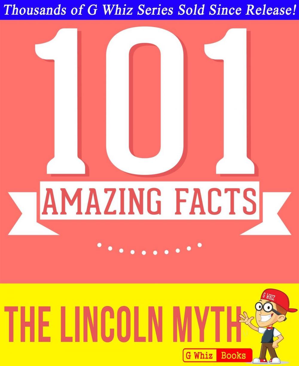 Big bigCover of The Lincoln Myth - 101 Amazing Facts You Didn't Know