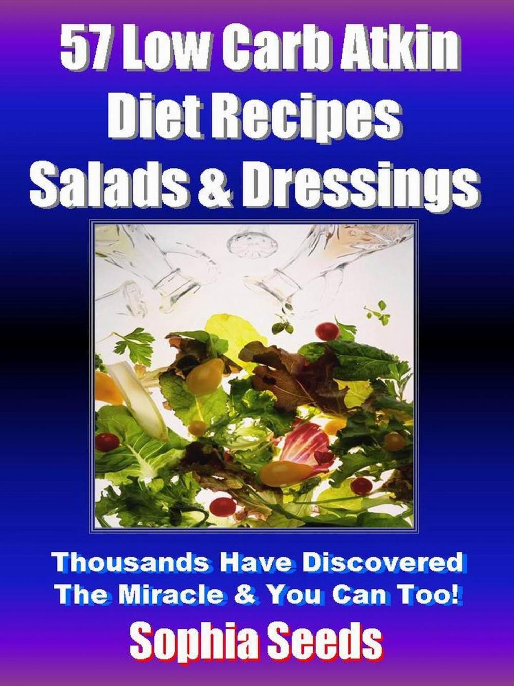 Big bigCover of Low Carb Atkin Diet Recipes: 57 Salads & Dressings Recipes