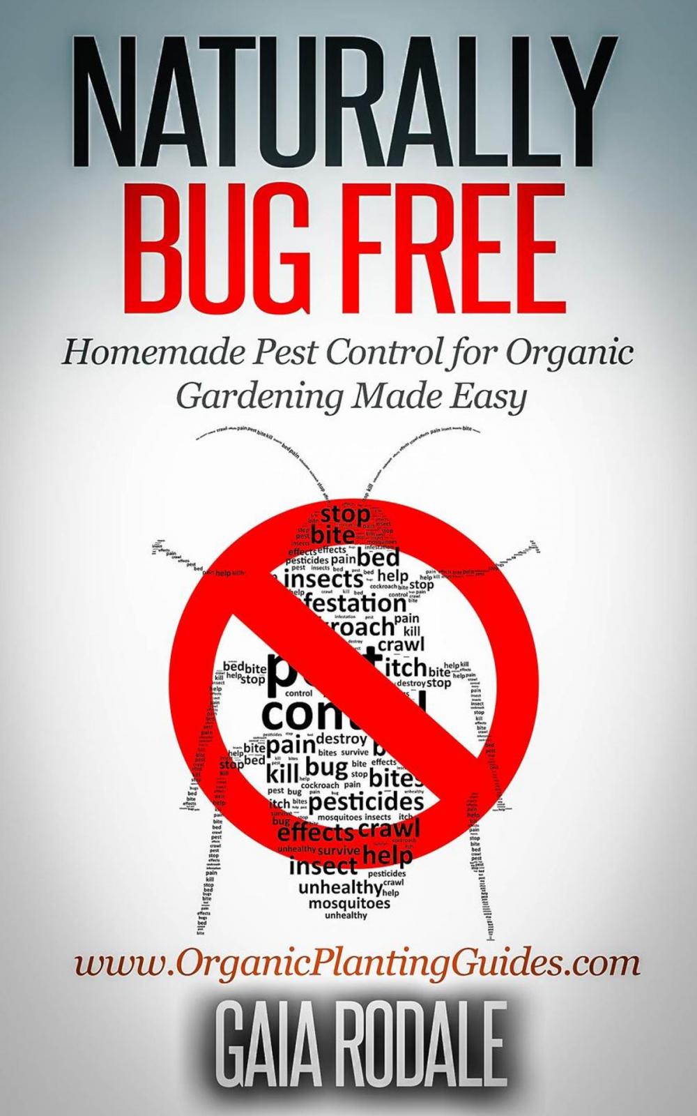 Big bigCover of Naturally Bug Free: Homemade Pest Control for Organic Gardening Made Easy