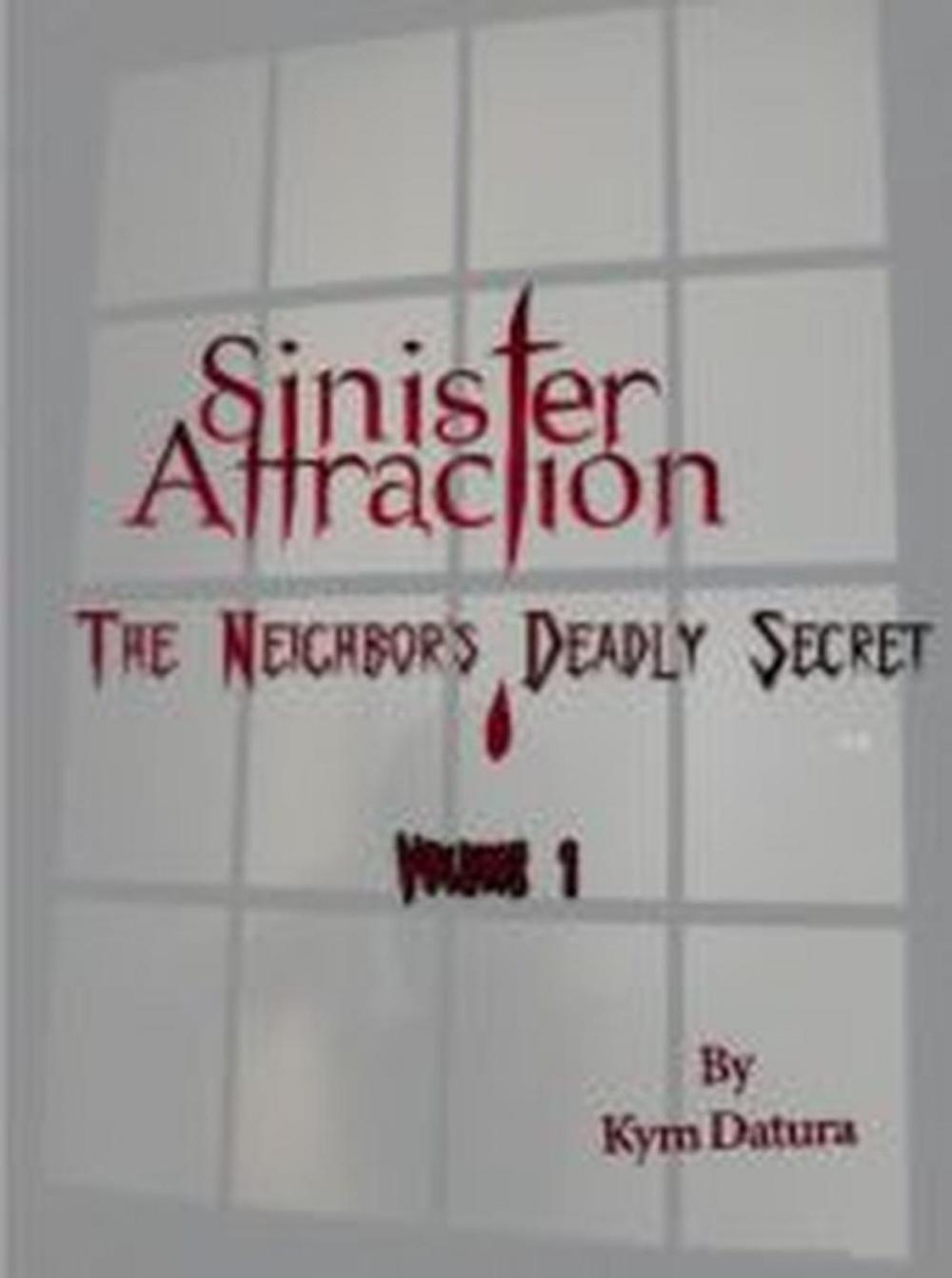 Big bigCover of Sinister Attraction: The Neighbor's Deadly Secret Volume 1