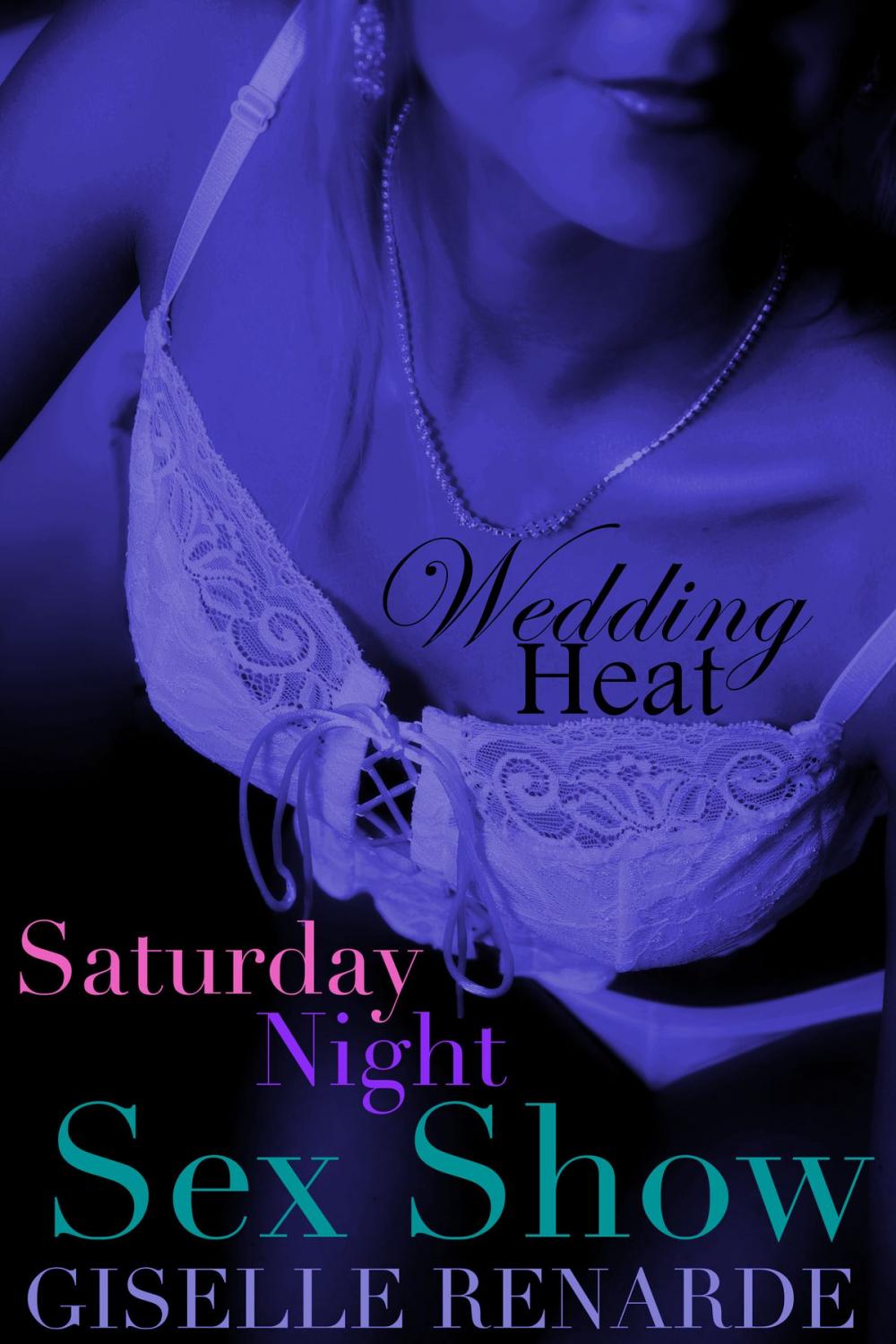 Big bigCover of Wedding Heat: Saturday Night Sex Show