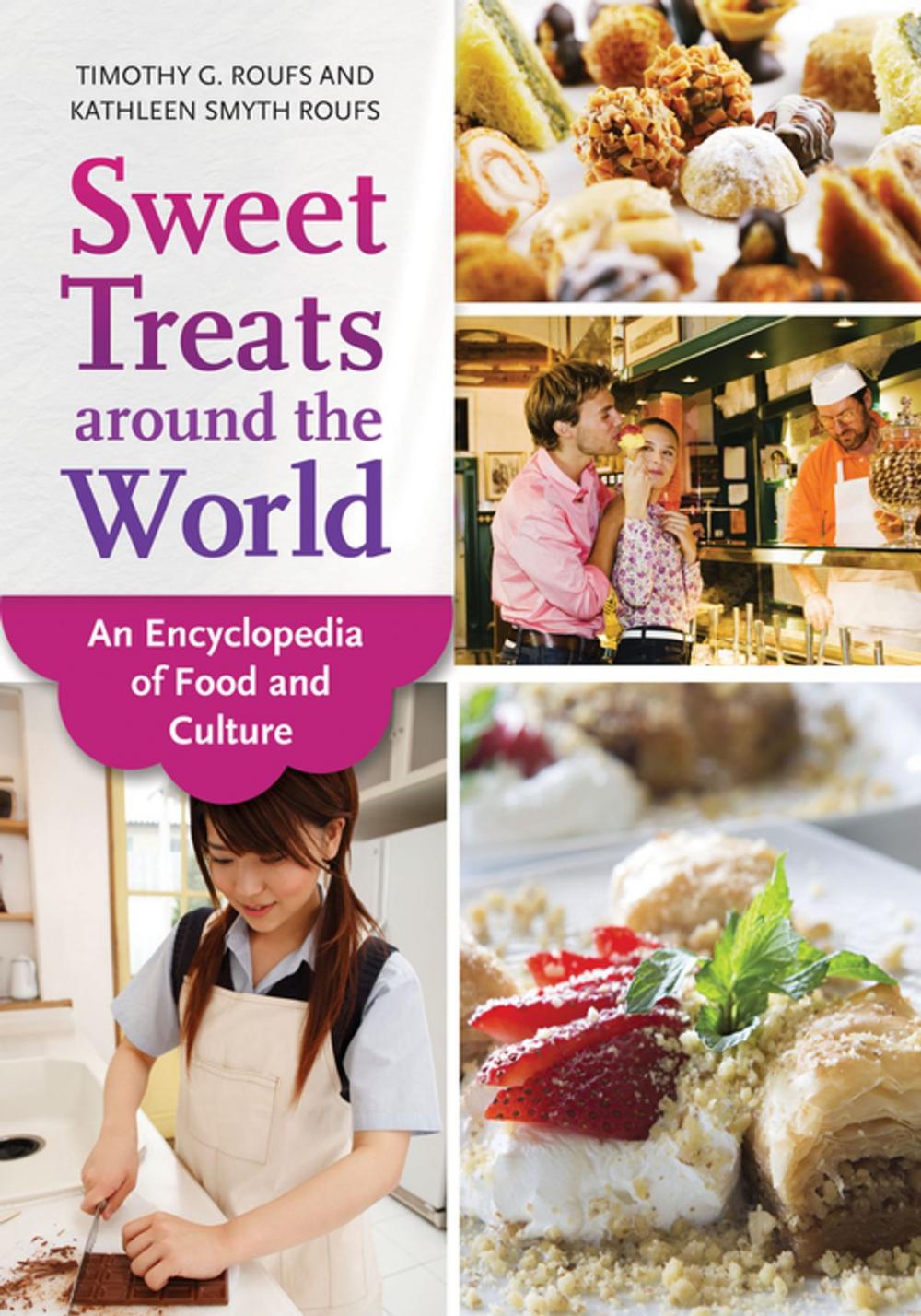 Big bigCover of Sweet Treats around the World: An Encyclopedia of Food and Culture