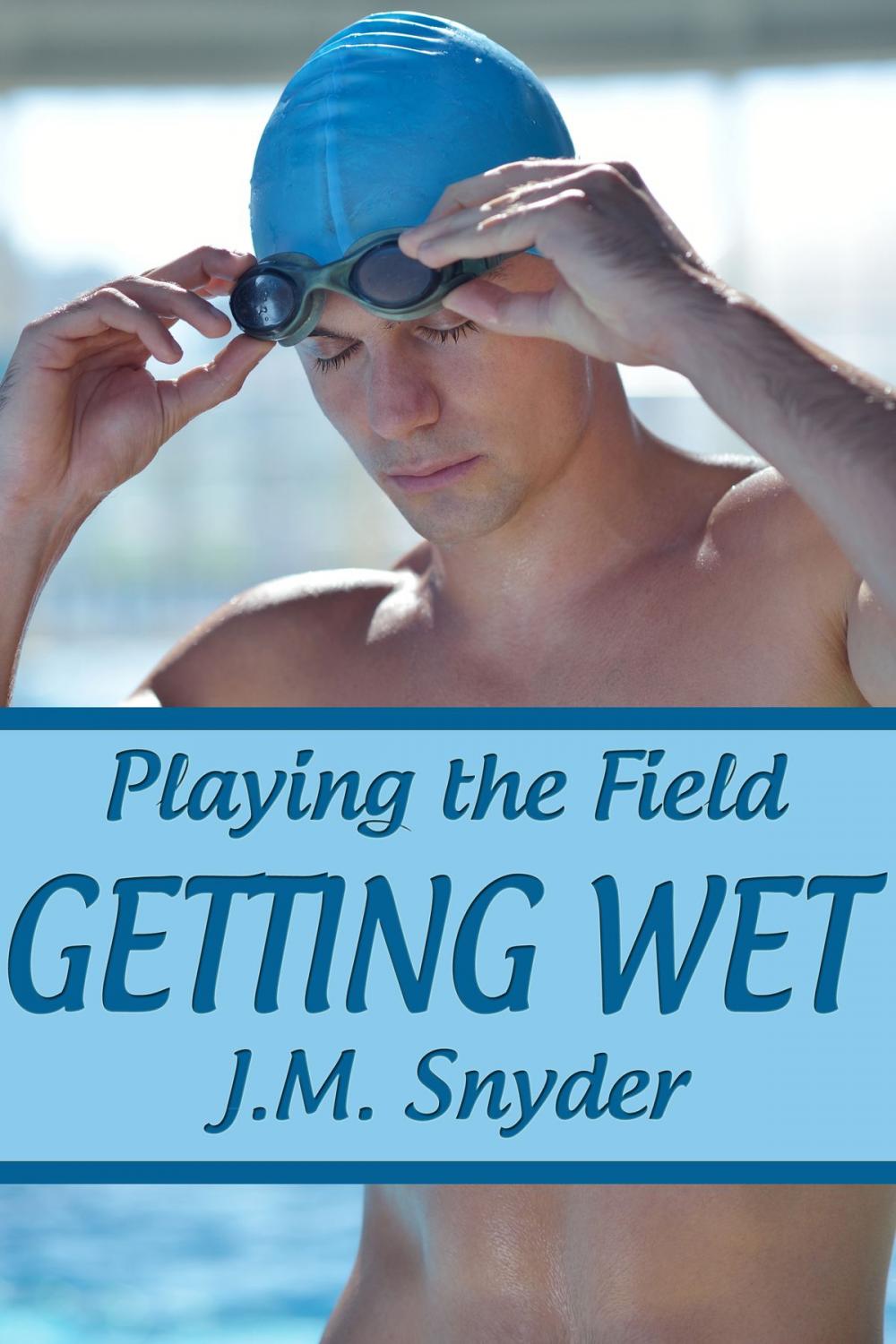 Big bigCover of Playing the Field: Getting Wet