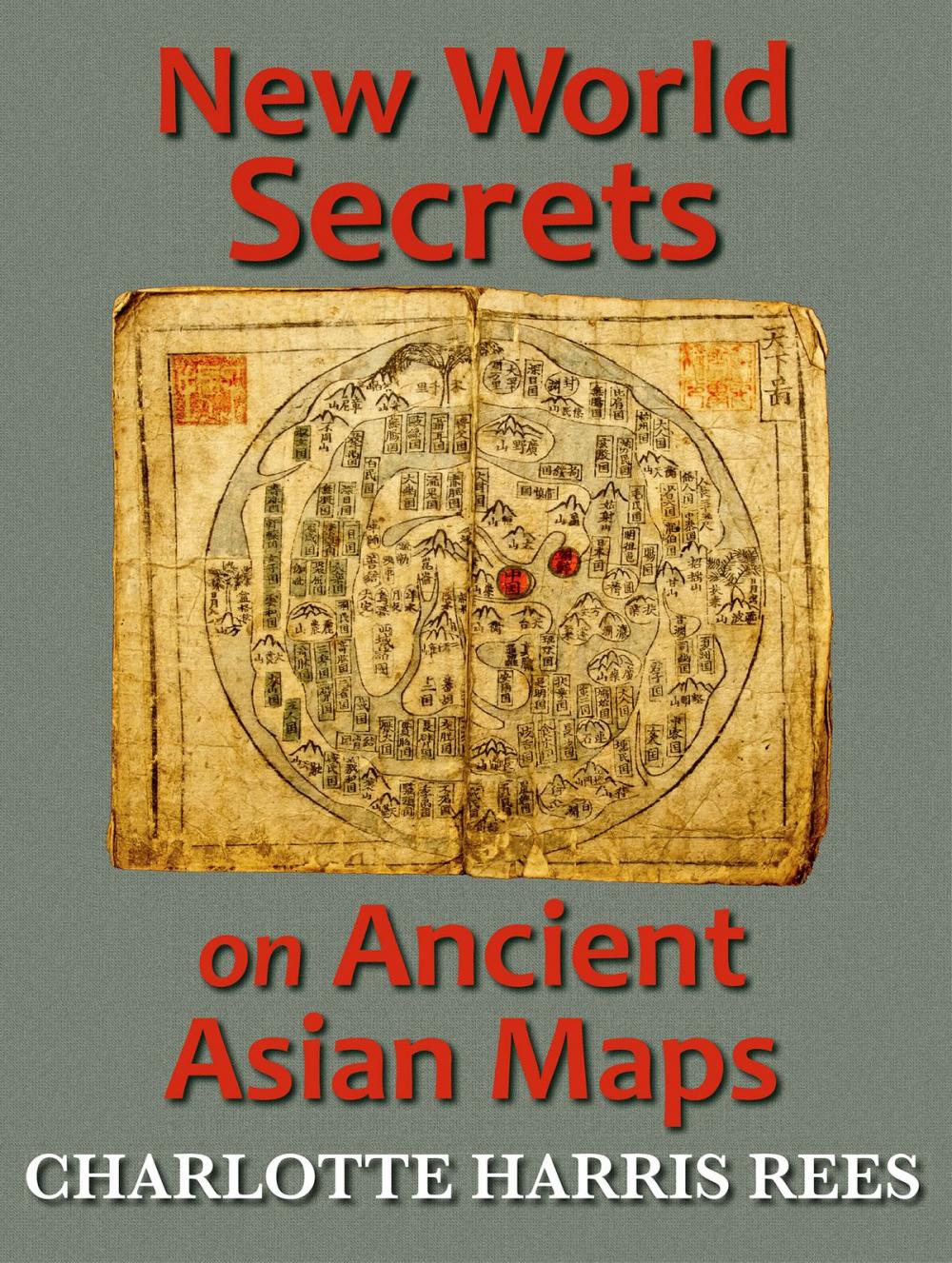 Big bigCover of New World Secrets on Ancient Asian Maps