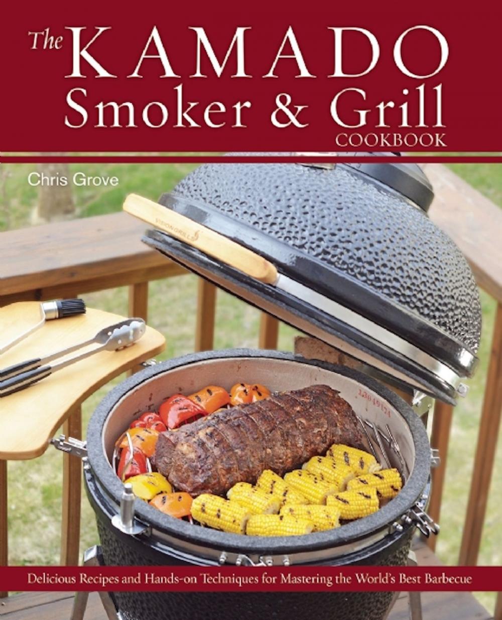 Big bigCover of The Kamado Smoker and Grill Cookbook